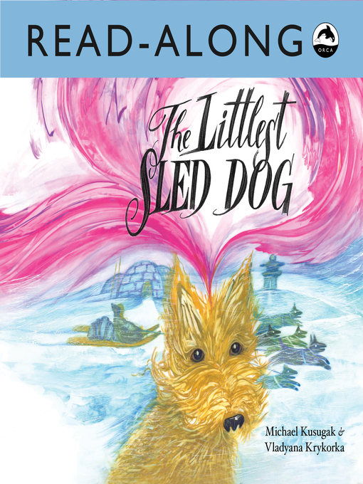 Cover image for The Littlest Sled Dog Read-Along